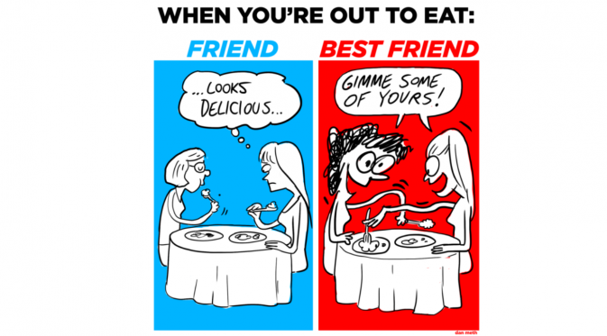 Ketika makan bareng. Teman: Basa-basi saat mau minta makanan. Sahabat: Asal comot. (Via: buzzfeed.com)