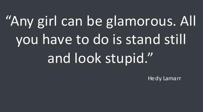 Quote Hedy Lamarr (via quotediva.com)