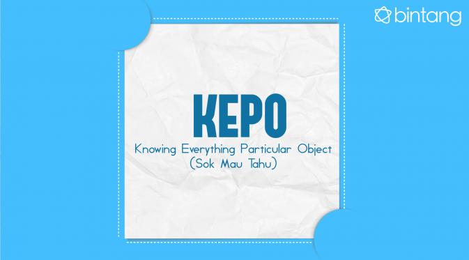 Kepo: Knowing Every Particular Object. (Via: Bintang.com/Iqbal Nur Fajri)