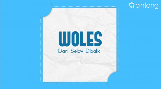Woles: kata 'slow' yang dibalik, artinya lambat alias santai. (Via: Bintang.com/Iqbal Nur Fajri)