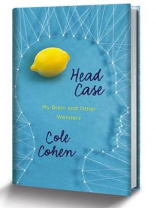 Head Case : My Brain and Other Wonders by Cole Cohen