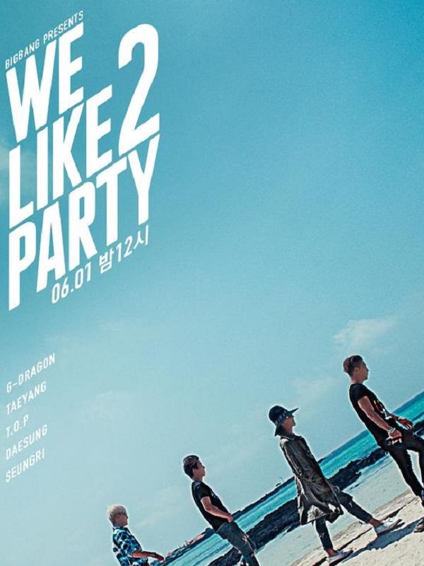 Poster single baru BigBang berjudul We Like 2 Party