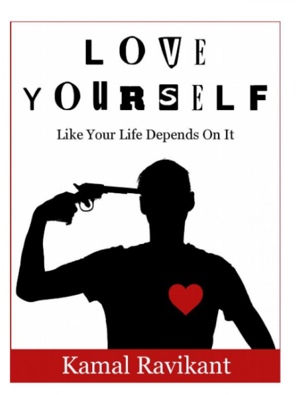 Love Yourself Like Your Life Depends On It - Kamal Ravikant. | via: giveliveexplore.com