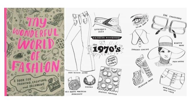 My Wonderful World of Fashion: A Book for Drawing, Creating, and Dreaming oleh Nina Chakrabarti | via: buzzfeed.com