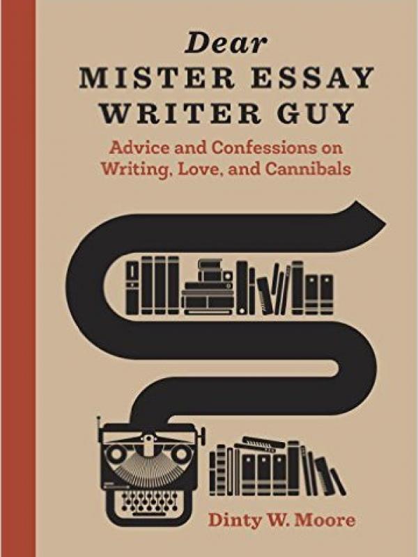 Dear Mister Essay Writer Guy, Dinty Moore. | via: amazon.com